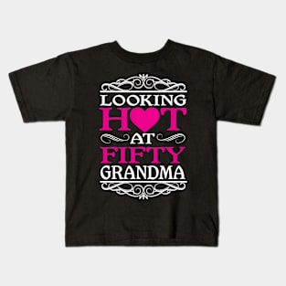 Hot Grandma at 50 Kids T-Shirt